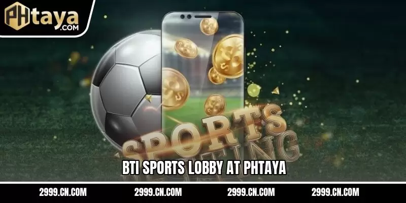 Bti Sports Lobby At PHTAYA