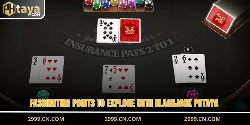 Fascinating points to explore with Blackjack PHTAYA