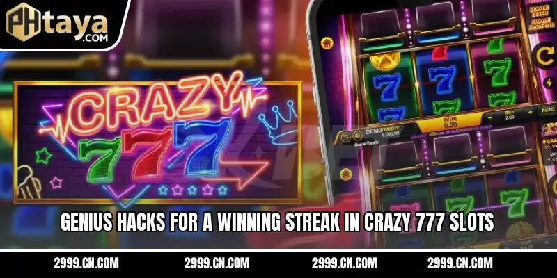 Genius hacks for a winning streak in Crazy 777 slots