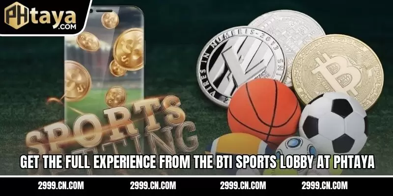 Get the full experience from the BTi Sports lobby at PHTAYA