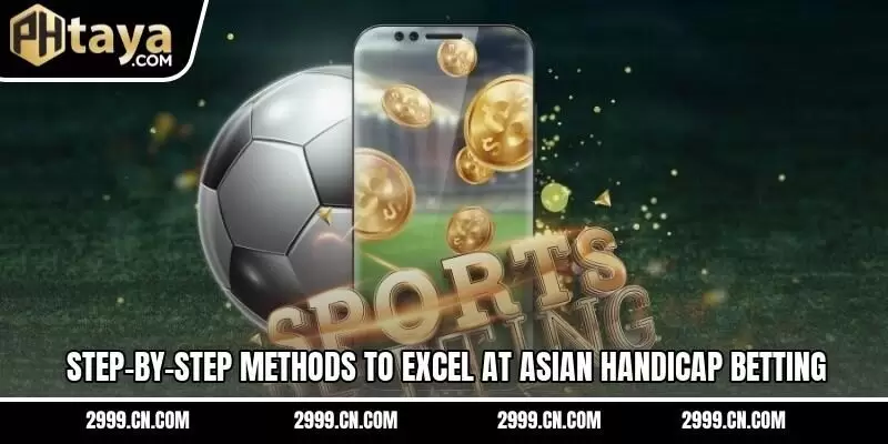 Step-by-step methods to excel at Asian Handicap betting