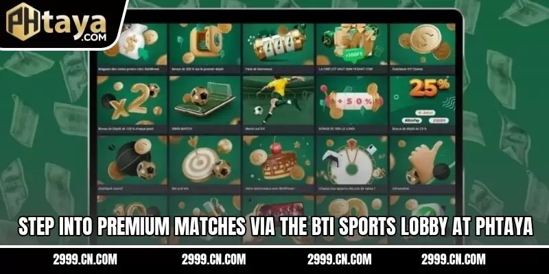 Step into premium matches via the BTi Sports lobby at PHTAYA