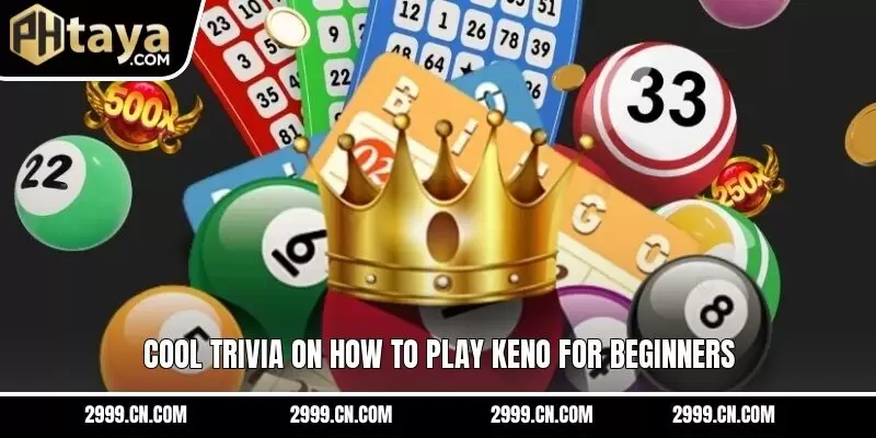 Cool trivia on how to play Keno for beginners