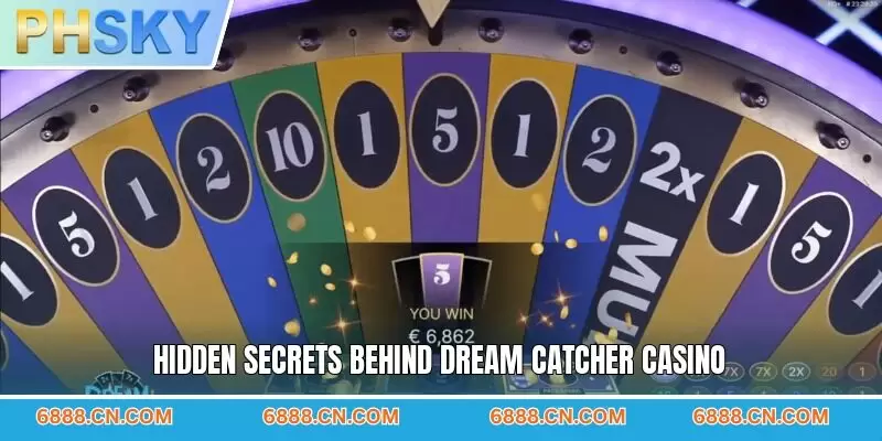 Hidden secrets behind Dream Catcher casino