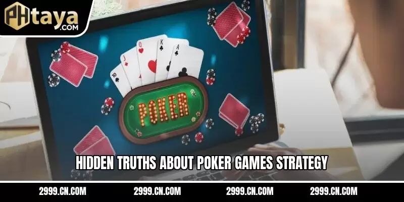 Hidden truths about poker games strategy