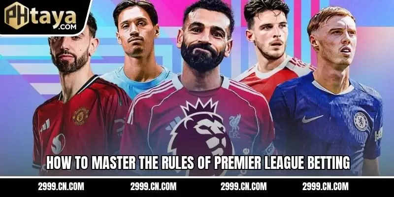 How to master the rules of Premier League betting