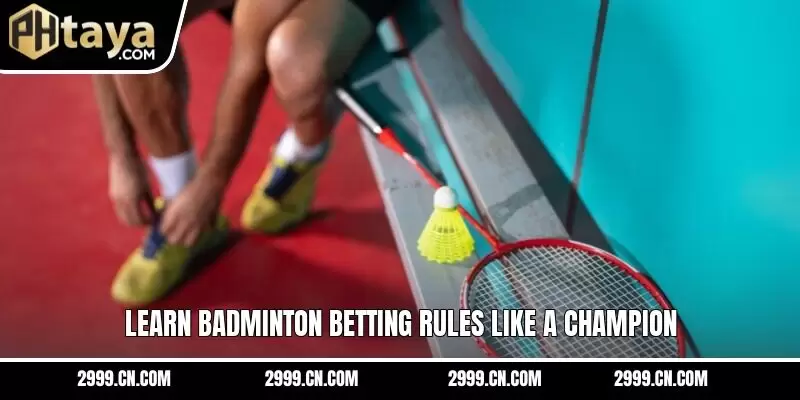 Learn badminton betting rules like a champion
