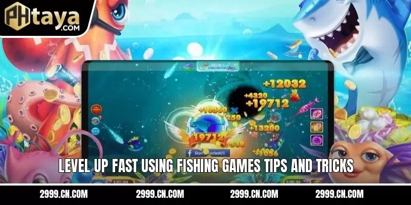 Level up fast using fishing games tips and tricks