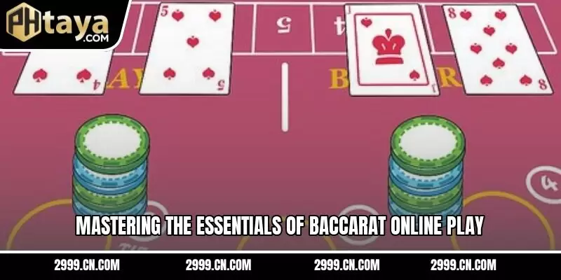 Mastering the essentials of baccarat online play