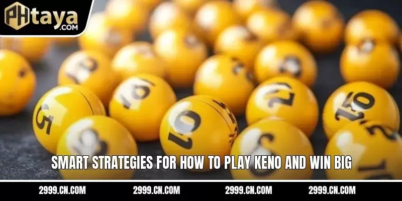 Smart strategies for how to play Keno and win big