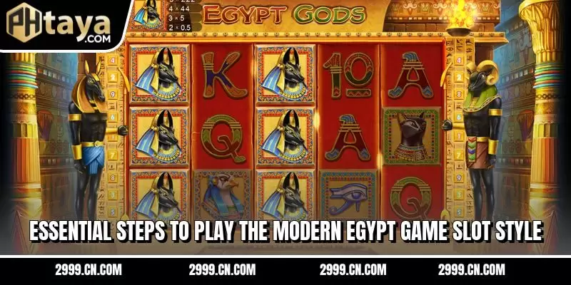 Essential steps to play the modern Egypt game slot style