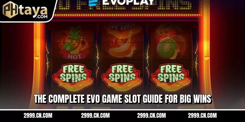 The complete Evo game slot guide for big wins