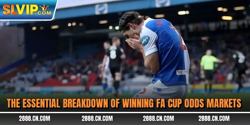 The essential breakdown of winning FA cup odds markets