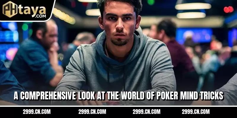A comprehensive look at the world of poker mind tricks