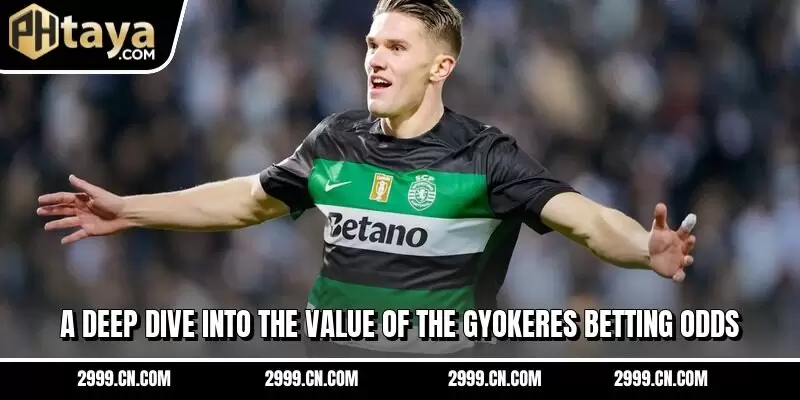 A deep dive into the value of the Gyokeres betting odds