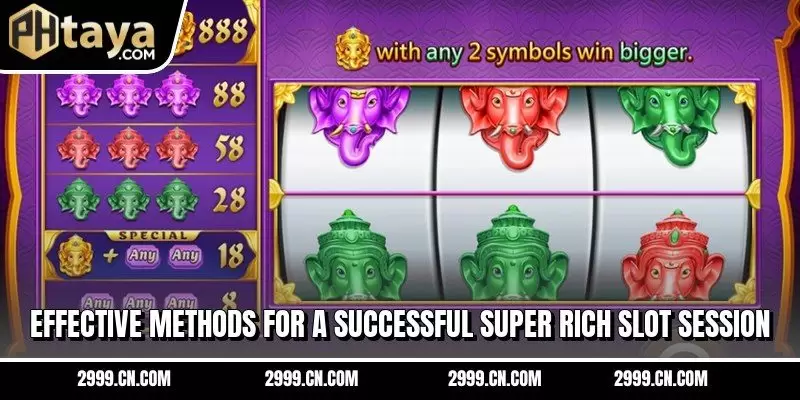 Effective methods for a successful Super Rich Slot session