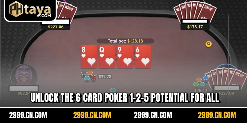 Unlock the 6 Card Poker 1-2-5 potential for all