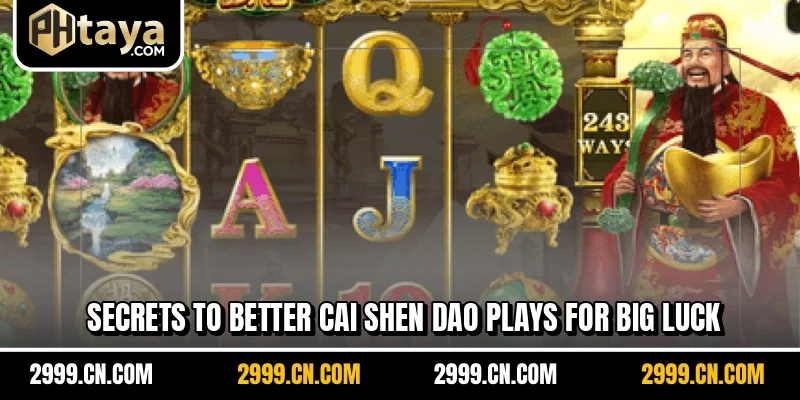 Secrets to better Cai Shen Dao plays for big luck